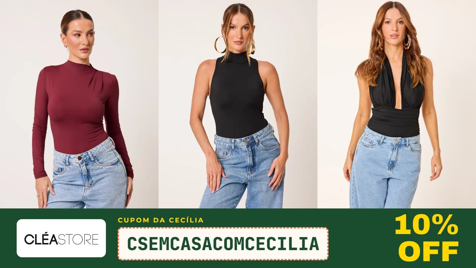 Três bodies da Cléa Store vestidos por modelos, com o logo da loja e o cupom CSEMCASACOMCECILIA de 10% OFF