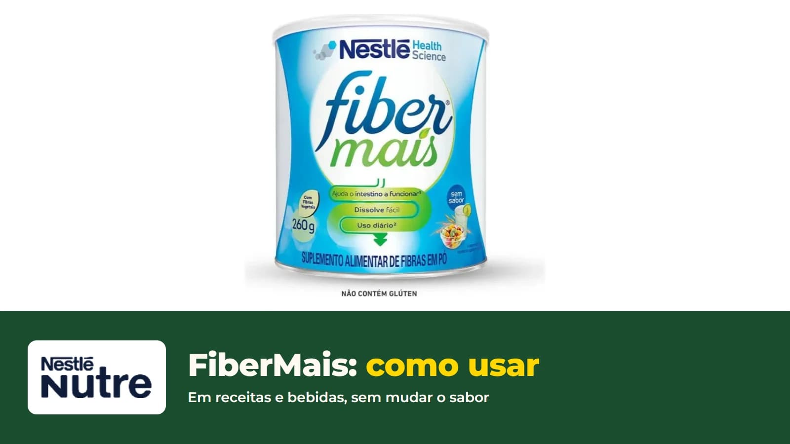 Lata de FiberMais Sem Sabor de 260 g, suplemento de fibras em pó da Nestlé Health Science